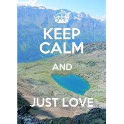 KEEP CALM and JUST LOVE
