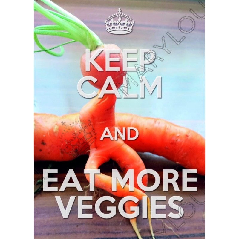 KEEP CALM and EAT MORE VEGGIES