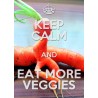 KEEP CALM and EAT MORE VEGGIES