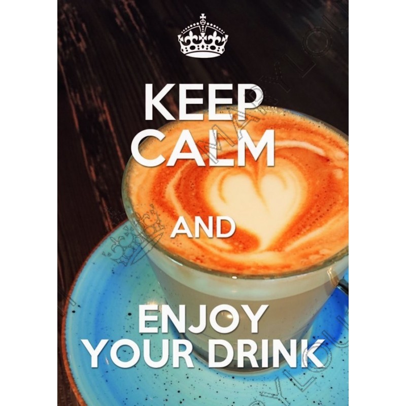 KEEP CALM and ENJOY YOUR DRINK