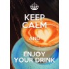 KEEP CALM and ENJOY YOUR DRINK