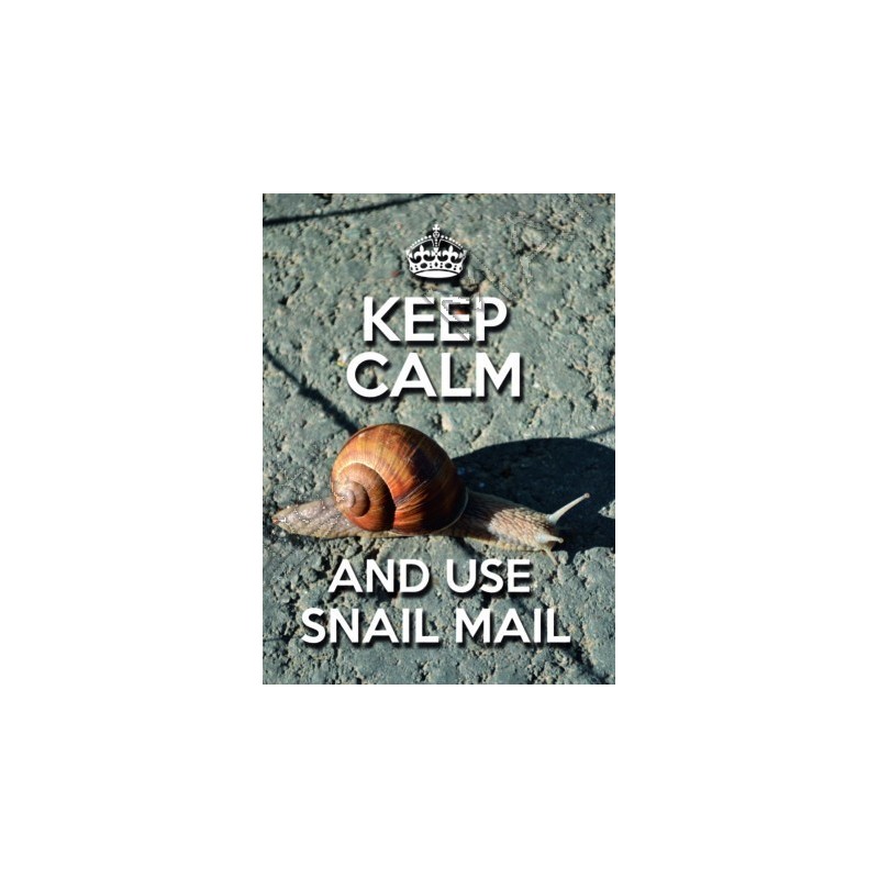 KEEP CALM and USE SNAIL MAIL