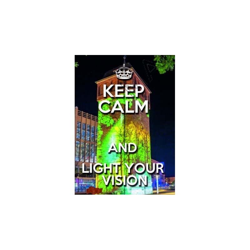 KEEP CALM and LIGHT YOUR VISION