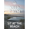 KEEP CALM and SIT ON THE BEACH