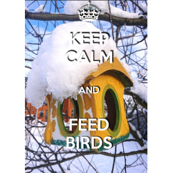 KEEP CALM and FEED BIRDS