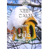KEEP CALM and FEED BIRDS