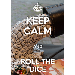 KEEP CALM and ROLL THE DICE