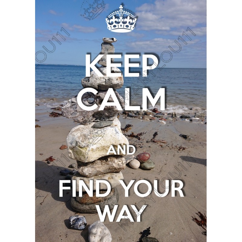 KEEP CALM and FIND YOUR WAY