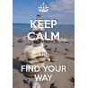 KEEP CALM and FIND YOUR WAY