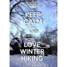 KEEP CALM and LOVE WINTER HIKING
