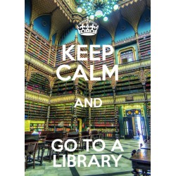 KEEP CALM and GO TO A LIBRARY